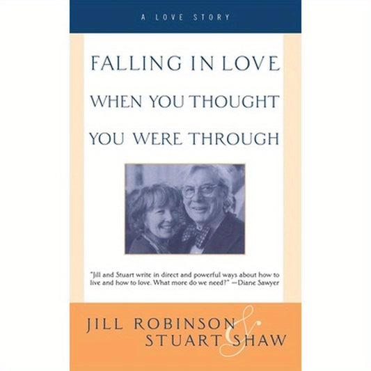 Falling in Love When You Thought You Were Through: A Love Story