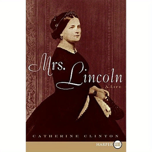 Mrs. Lincoln: A Life