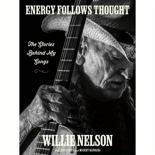 Energy Follows Thought: The Stories Behind My Songs