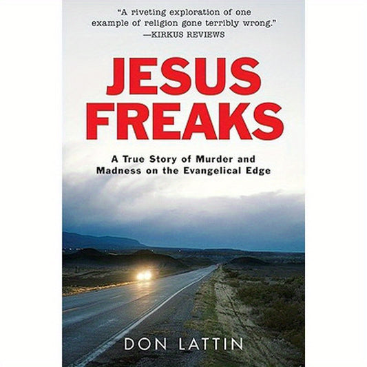 Jesus Freaks: A True Story of Murder and Madness on the Evangelical Edge