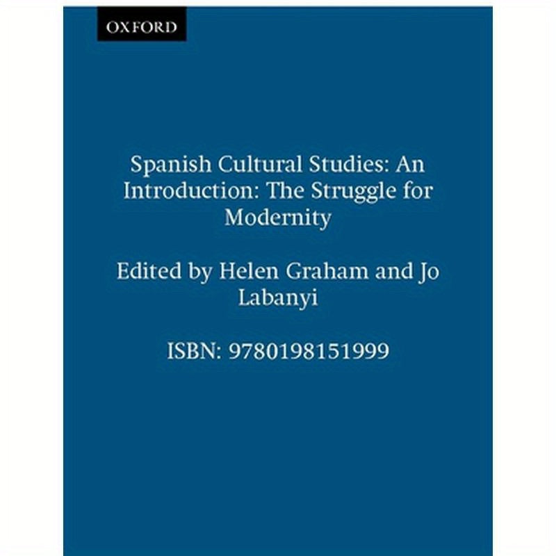 Spanish Cultural Studies: An Introduction: The Struggle for Modernity