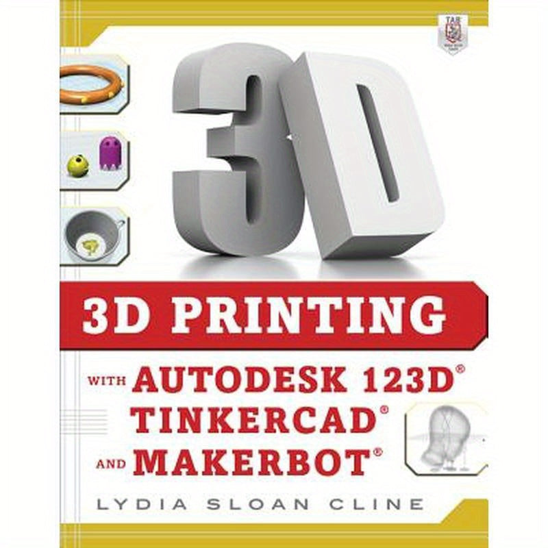 3D Printing with Autodesk 123d, Tinkercad, and Makerbot