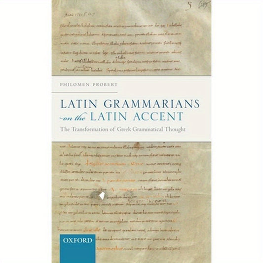 Latin Grammarians on the Latin Accent: The Transformation of Greek Grammatical Thought