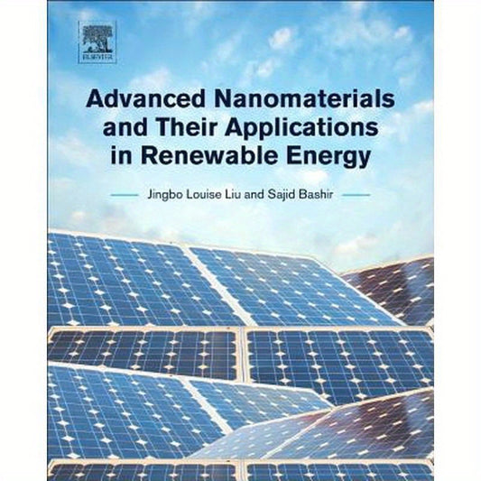 Advanced Nanomaterials and Their Applications in Renewable Energy