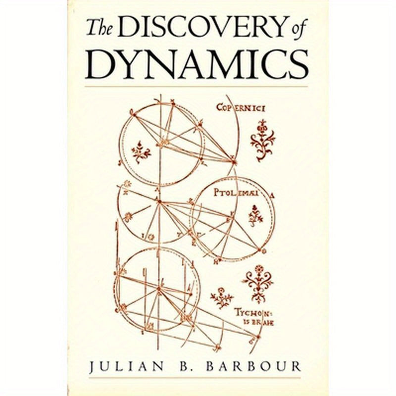 The Discovery of Dynamics: A Study from a Machian Point of View of the Discovery and the Structure of Dynamical Theories