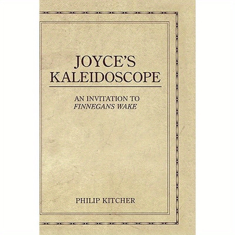 Joyce's Kaleidoscope: An Invitation to Finnegans Wake