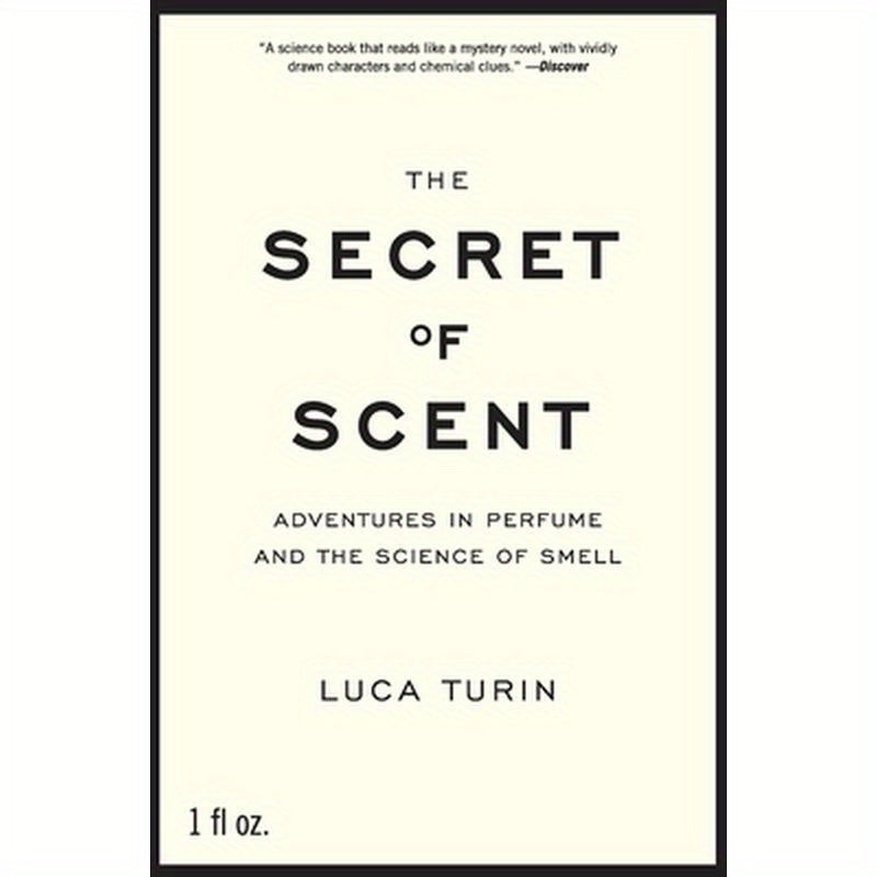The Secret of Scent: Adventures in Perfume and the Science of Smell