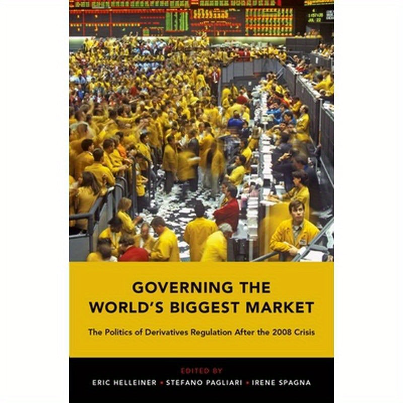 Governing the World's Biggest Market: The Politics of Derivatives Regulation After the 2008 Crisis