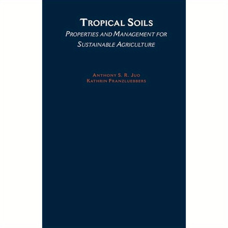 Tropical Soils: Properties and Management for Sustainable Agriculture