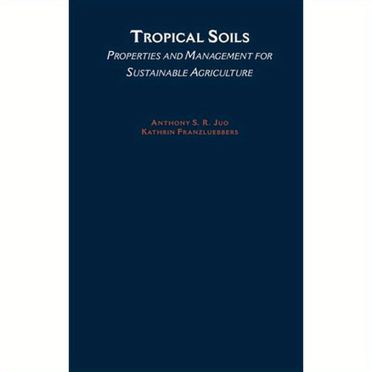 Tropical Soils: Properties and Management for Sustainable Agriculture