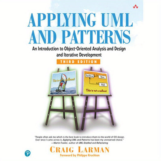 Applying UML and Patterns: An Introduction to Object-Oriented Analysis and Design and Iterative Development