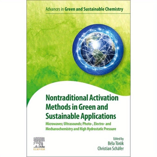 Nontraditional Activation Methods in Green and Sustainable Applications: Microwaves; Ultrasounds; Photo-, Electro- And Mechanochemistry and High Hydro