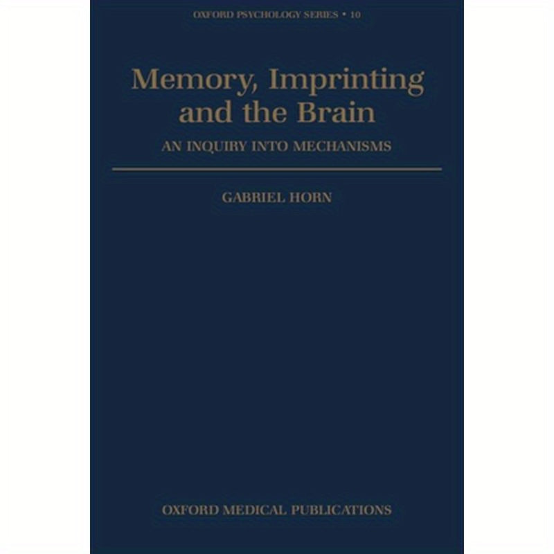Memory, Imprinting and the Brain: An Inquiry Into Mechanisms