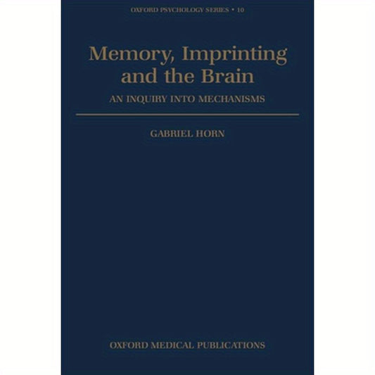 Memory, Imprinting and the Brain: An Inquiry Into Mechanisms