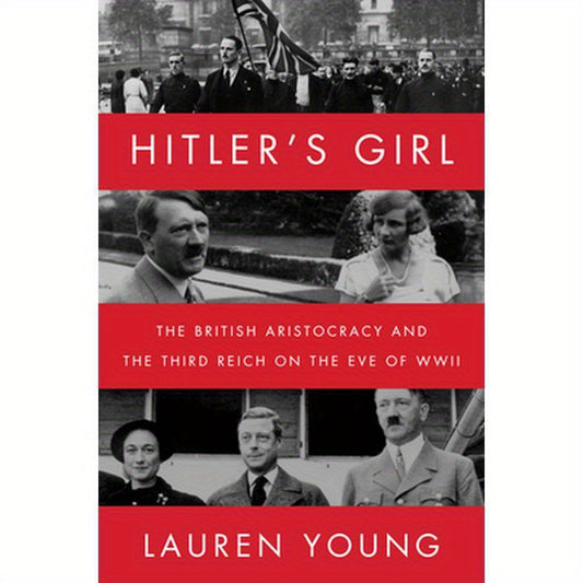 Hitler's Girl: The British Aristocracy and the Third Reich on the Eve of WWII