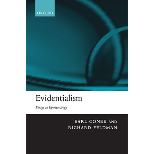 Evidentialism: Essays in Epistemology