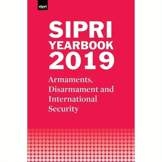Sipri Yearbook 2019: Armaments, Disarmament and International Security