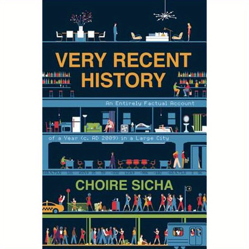 Very Recent History: An Entirely Factual Account of a Year (C. AD 2009) in a Large City
