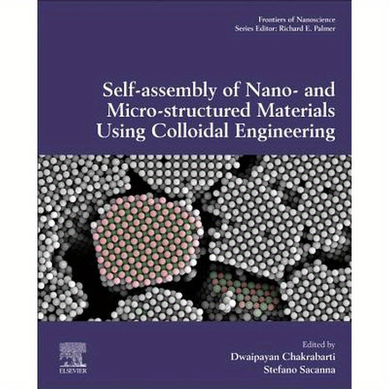 Self-Assembly of Nano- And Micro-Structured Materials Using Colloidal Engineering: Volume 13