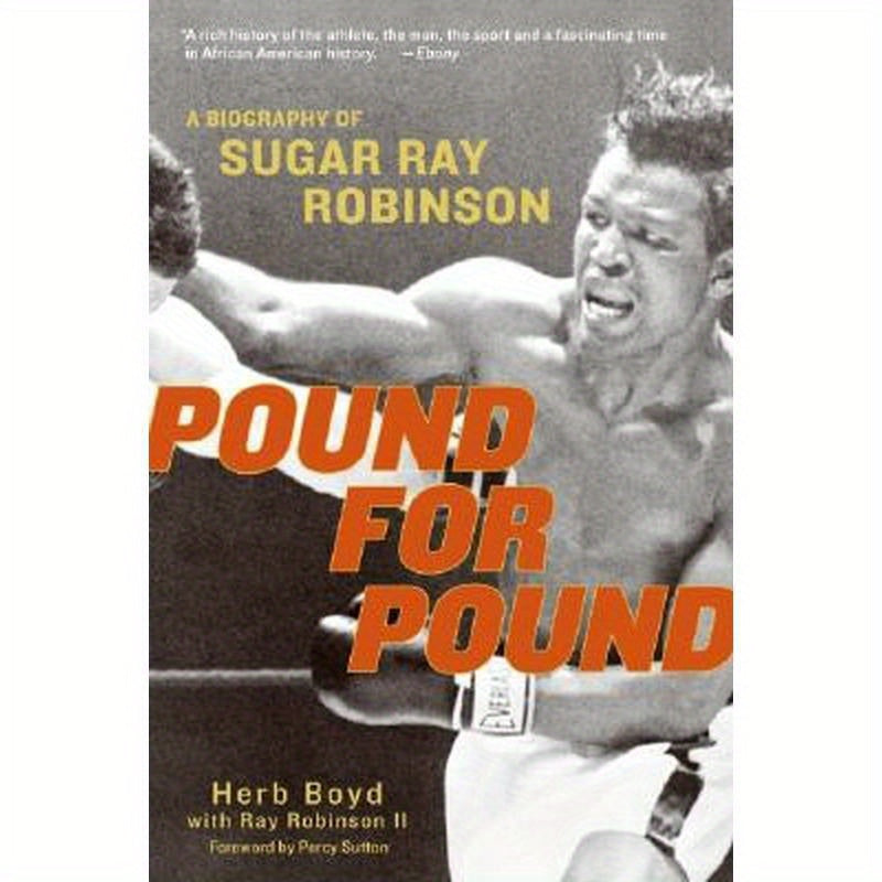 Pound for Pound: A Biography of Sugar Ray Robinson