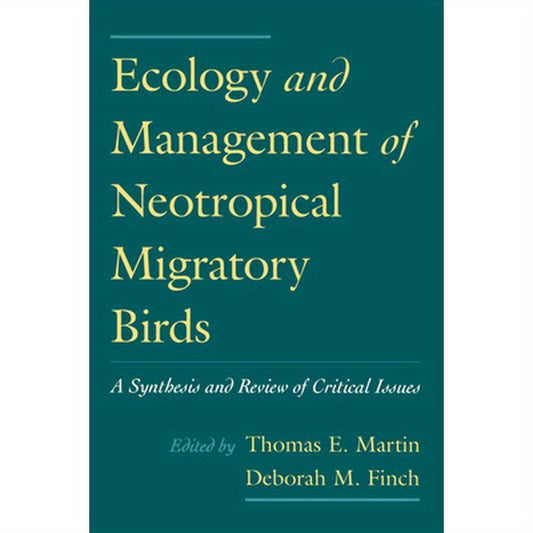 Ecology and Management of Neotropical Migratory Birds: A Synthesis and Review of Critical Issues