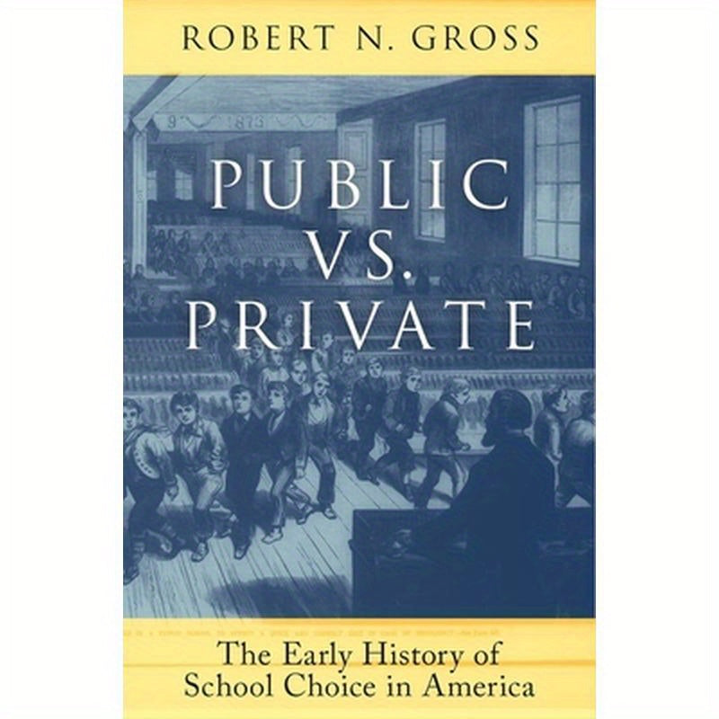 Public vs. Private: The Early History of School Choice in America