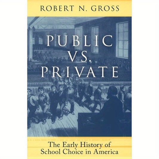 Public vs. Private: The Early History of School Choice in America