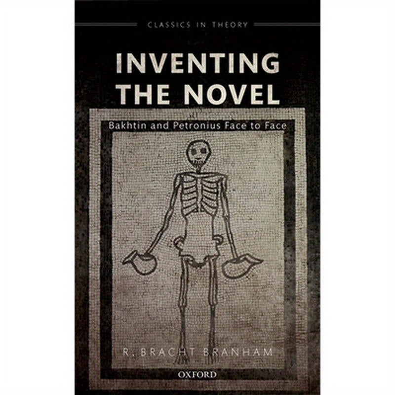 Inventing the Novel: Bakhtin and Petronius Face to Face