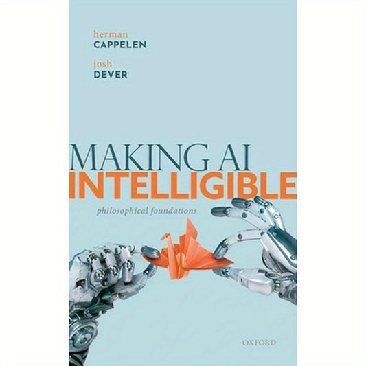 Making AI Intelligible: Philosophical Foundations