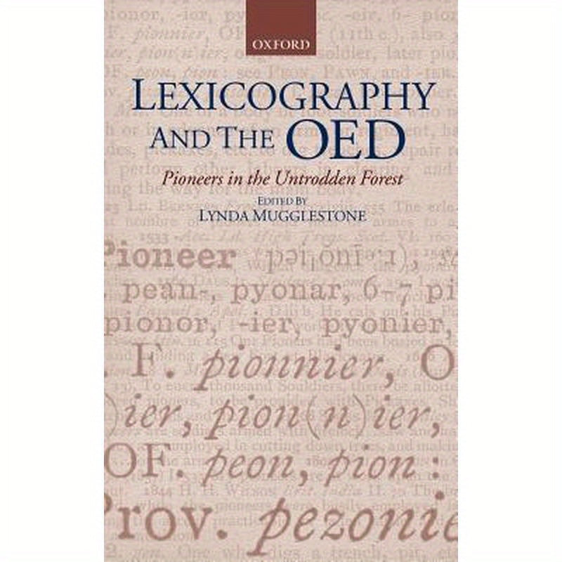 Lexicography and the Oed: Pioneers in the Untrodden Forest