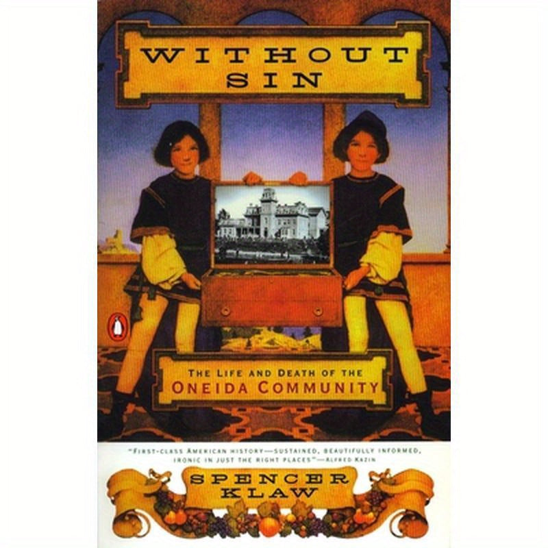 Without Sin: The Life and Death of the Oneida Community