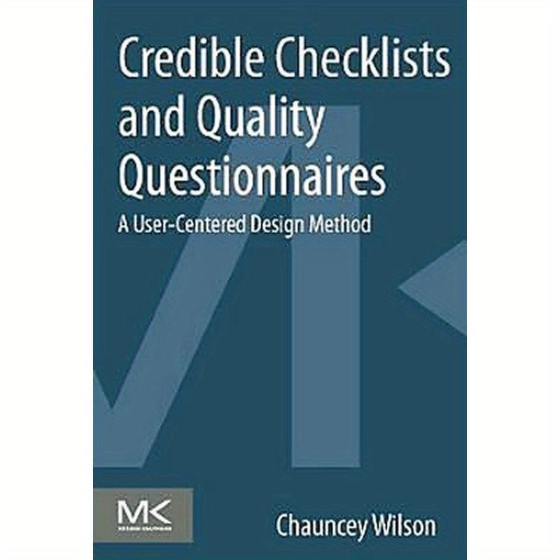Credible Checklists and Quality Questionnaires: A User-Centered Design Method