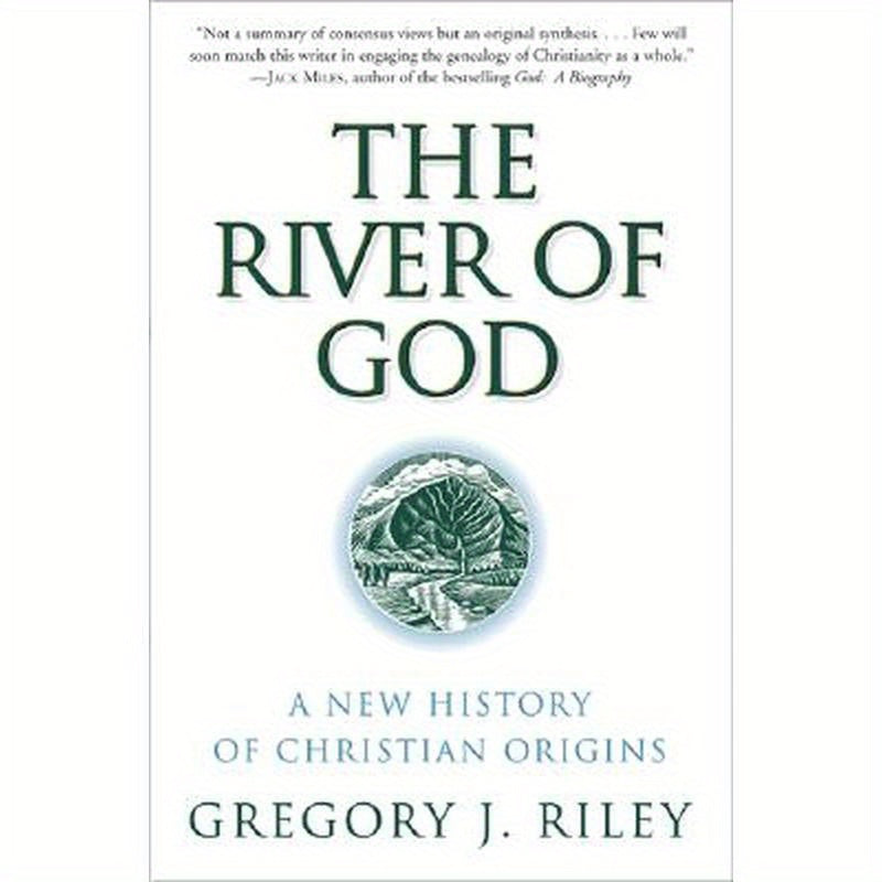 The River of God: A New History of Christian Origins