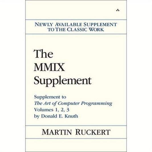 The MMIX Supplement: Supplement to the Art of Computer Programming Volumes 1, 2, 3 by Donald E. Knuth