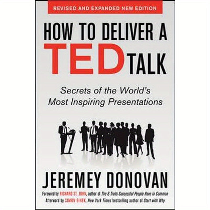 How to Deliver a Ted Talk: Secrets of the World's Most Inspiring Presentations, Revised and Expanded New Edition, with a Foreword by Richard St. John