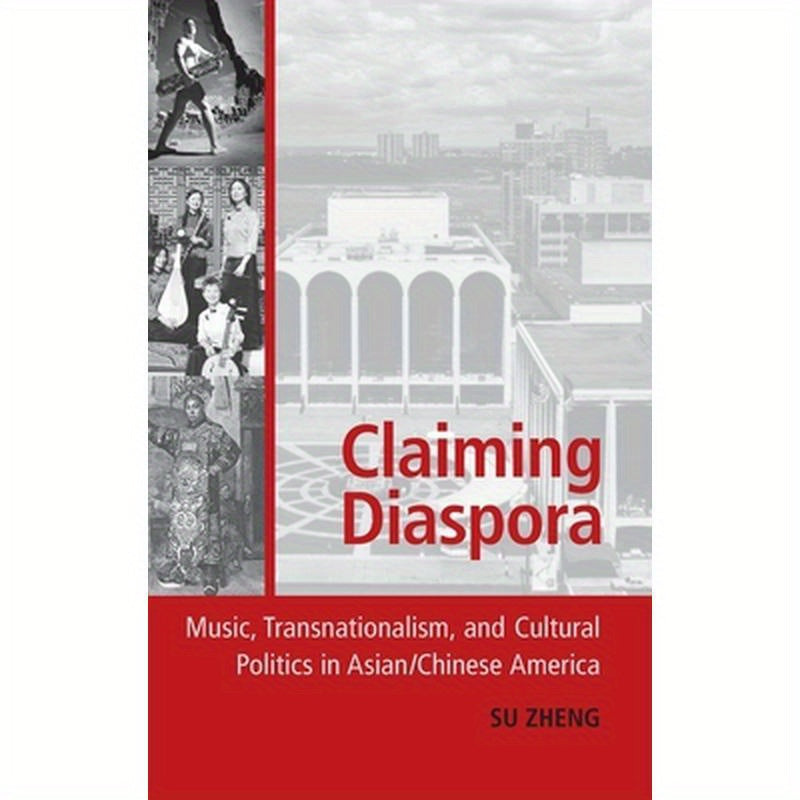 Claiming Diaspora: Music, Transnationalism, and Cultural Politics in Asian/Chinese America