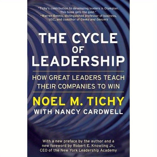 The Cycle of Leadership: How Great Leaders Teach Their Companies to Win