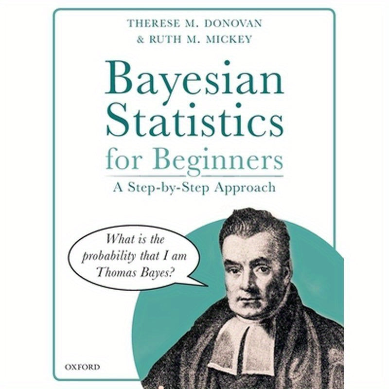 Bayesian Statistics for Beginners: A Step-By-Step Approach