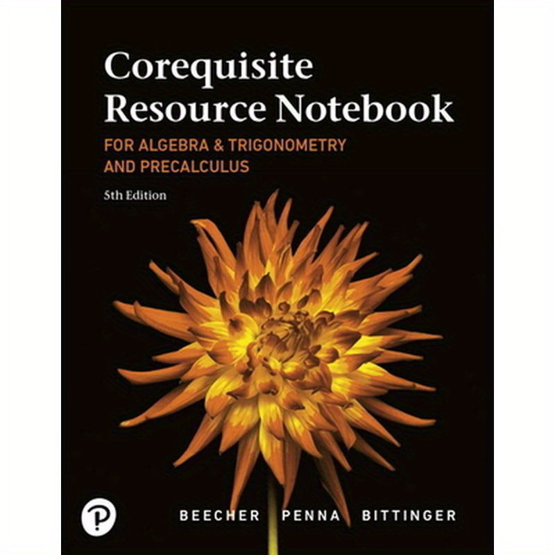 Corequisite Resource Notebook for Algebra and Trigonometry and Precalculus: A Right Triangle Approach Mylab Revision with Corequisite Support