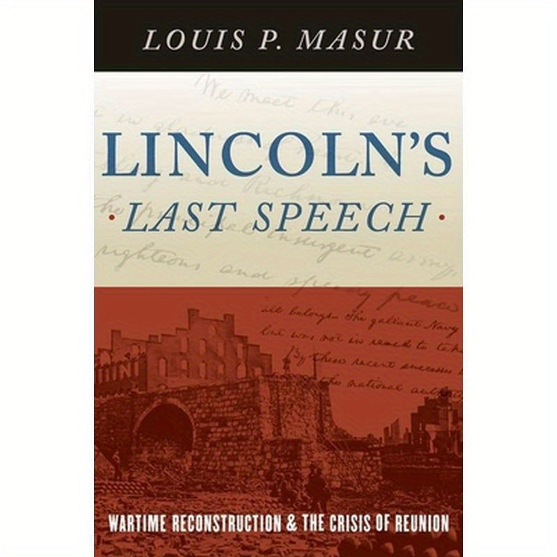 Lincoln's Last Speech: Wartime Reconstruction and the Crisis of Reunion