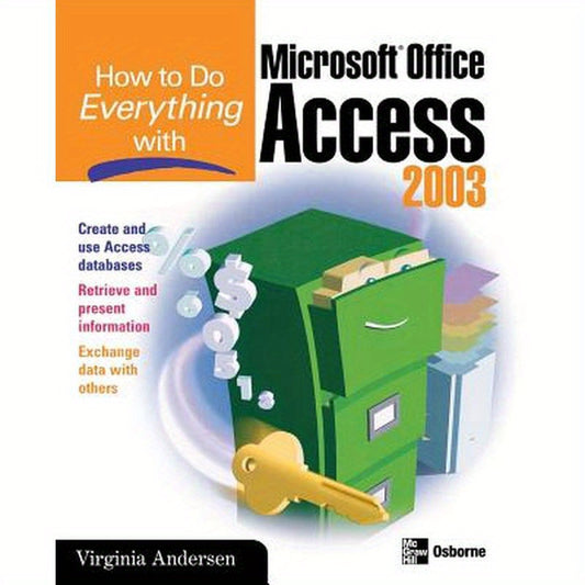 How to Do Everything with Microsoft Office Access 2003