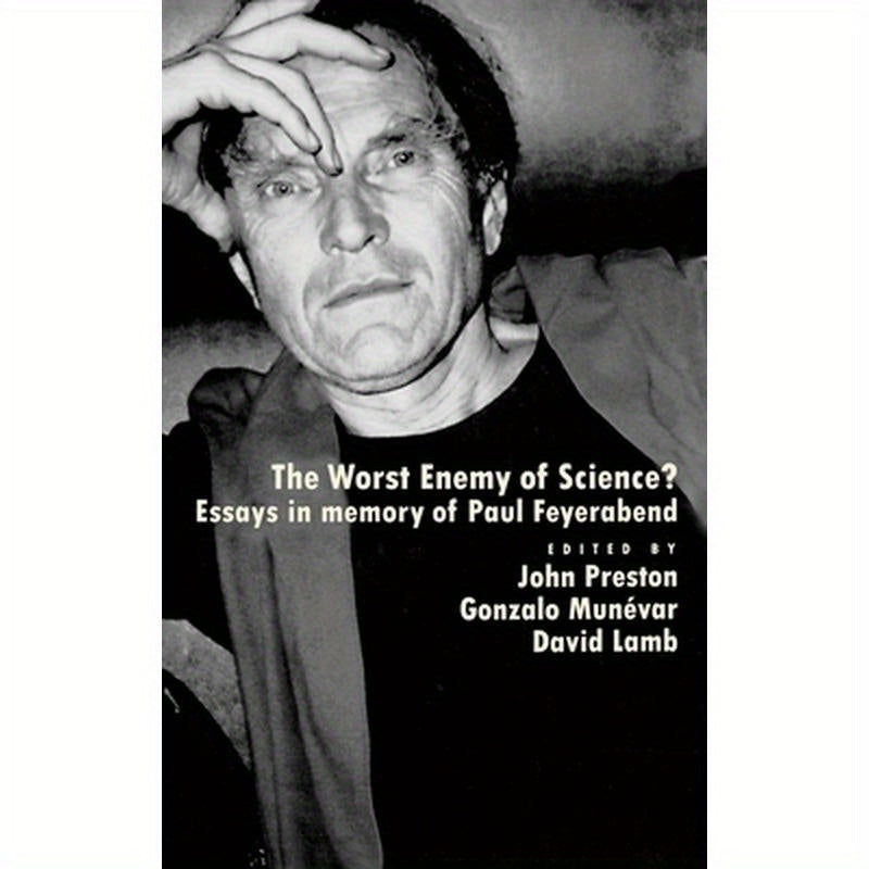 The Worst Enemy of Science?: Essays in Memory of Paul Feyerabend