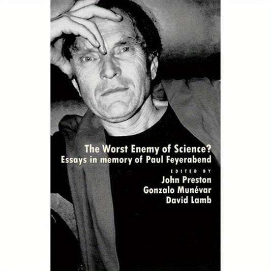The Worst Enemy of Science?: Essays in Memory of Paul Feyerabend