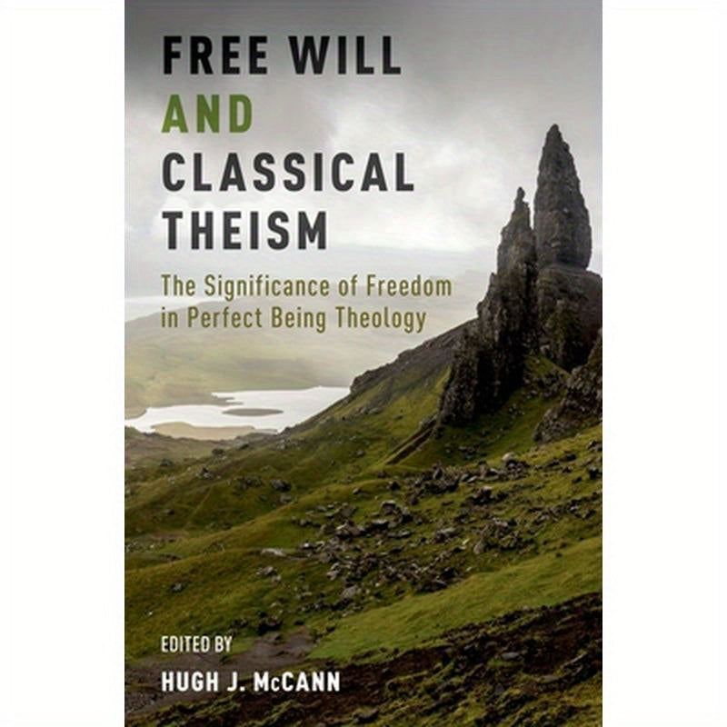 Free Will and Classical Theism: The Significance of Freedom in Perfect Being Theology