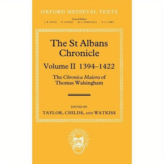 The St Albans Chronicle: The Chronica Maiora of Thomas Walsingham: Volume II 1394-1422