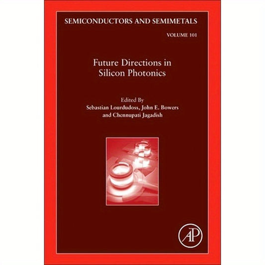 Future Directions in Silicon Photonics: Volume 101