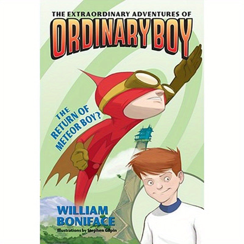 The Extraordinary Adventures of Ordinary Boy, Book 2: The Return of Meteor Boy?