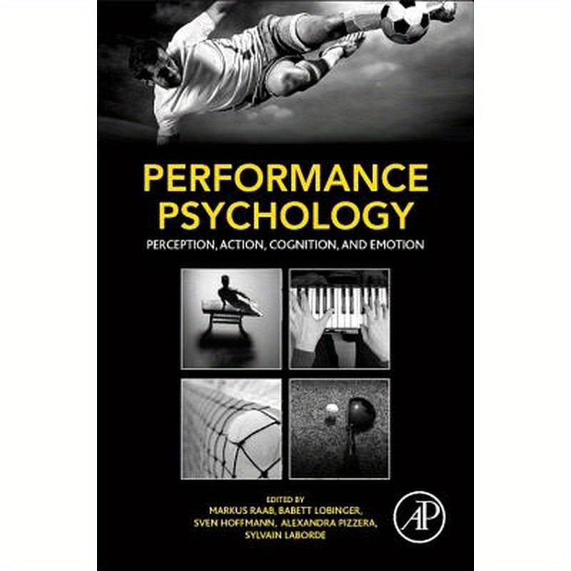 Performance Psychology: Perception, Action, Cognition, and Emotion