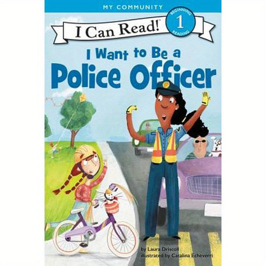 I Want to Be a Police Officer: A My Community I Can Read
