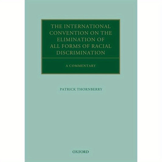 International Convention on the Elimination of All Forms of Racial Discrimination: A Commentary